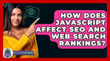 How Does JavaScript Affect SEO And Web Search Rankings? - Next LVL Programming