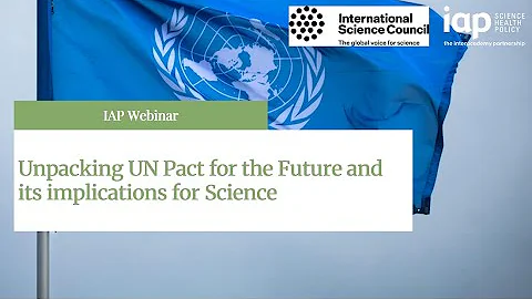 IAP-ISC Webinar, 10 December 2024: Unpacking UN Pact for the Future and its implications for Science