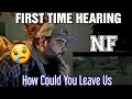 NF - How Could You Leave Us | REACTION!!!