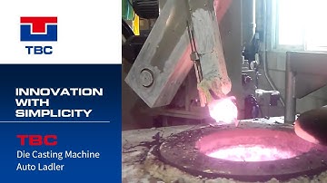 TBC Auto Ladler for Cold Chamber Die Casting Machine in Automation Process - TBC