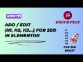 How to edit heading tags (H TAGS H1, H2,H3…)  for SEO in Elementor Based WordPress Website