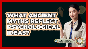 What Ancient Myths Reflect Psychological Ideas? - Exploring Ancient Myths