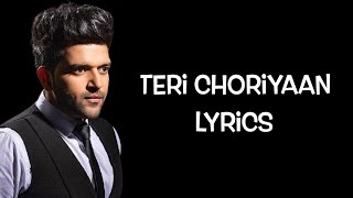 Teri Choriyaan Full Song lyrics - Guru Randhawa |Guru Randhawa Teri Choriyaan Full Song Lyrics