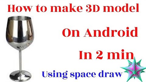 how to make the 3D model of wine cup using Android in spacedraw.