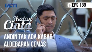 IKATAN CINTA - Andin Tak Ada Kabar, Aldebaran Cemas