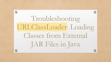 Troubleshooting URLClassLoader: Loading Classes from External JAR Files in Java