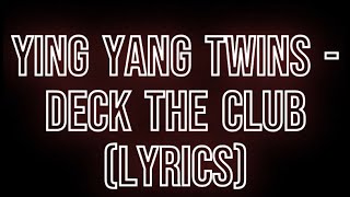 Ying Yang Twins - Deck Da Club Lyrics