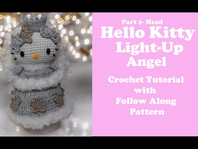 Hello Kitty Crochet Tutorial Part 1 Light Up Angel-The Head - YouTube