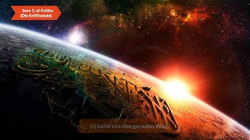 KORAN AUF DEUTSCH - Sura 1: al-Fatiha (Die Eröffnende) - سورة الفاتحة HD 1080p