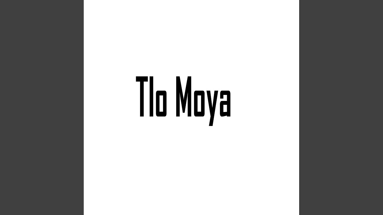 Watch Tlo Moya on YouTube Watch Tlo Moya on YouTube