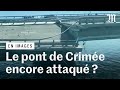 Guerre en Ukraine : nouvelle explosion sur le pont de Crimée