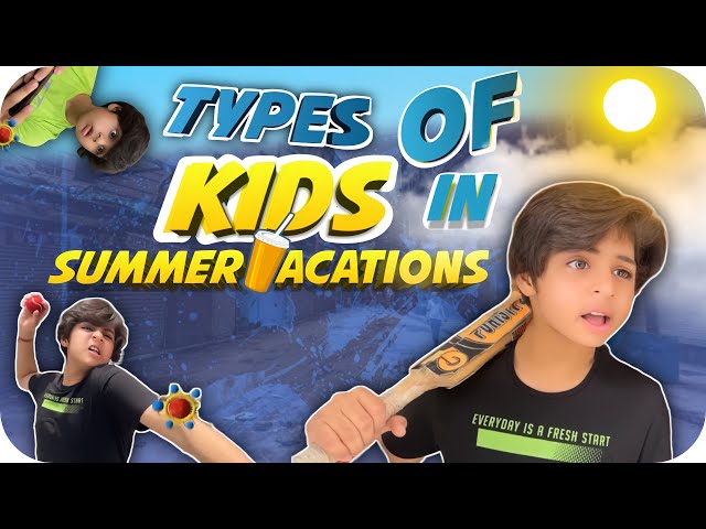 TYPES OF KIDS IN SUMMER VACATIONS 😛☀️ | RAJ GROVER | @RajGrover005 class=