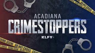 Acadiana Crimestoppers July 31st