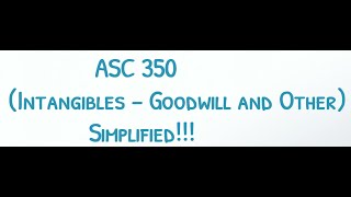 Famous ASC 350 Explained: Accounting for Intangible Assets & Goodwill Made Easy Wealth