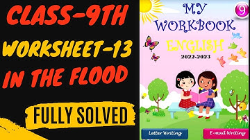 Class-9th English Workbook Worksheet-13 (In the flood) Fully Solved