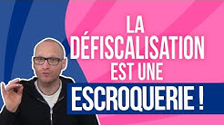 La défiscalisation est une escroquerie !