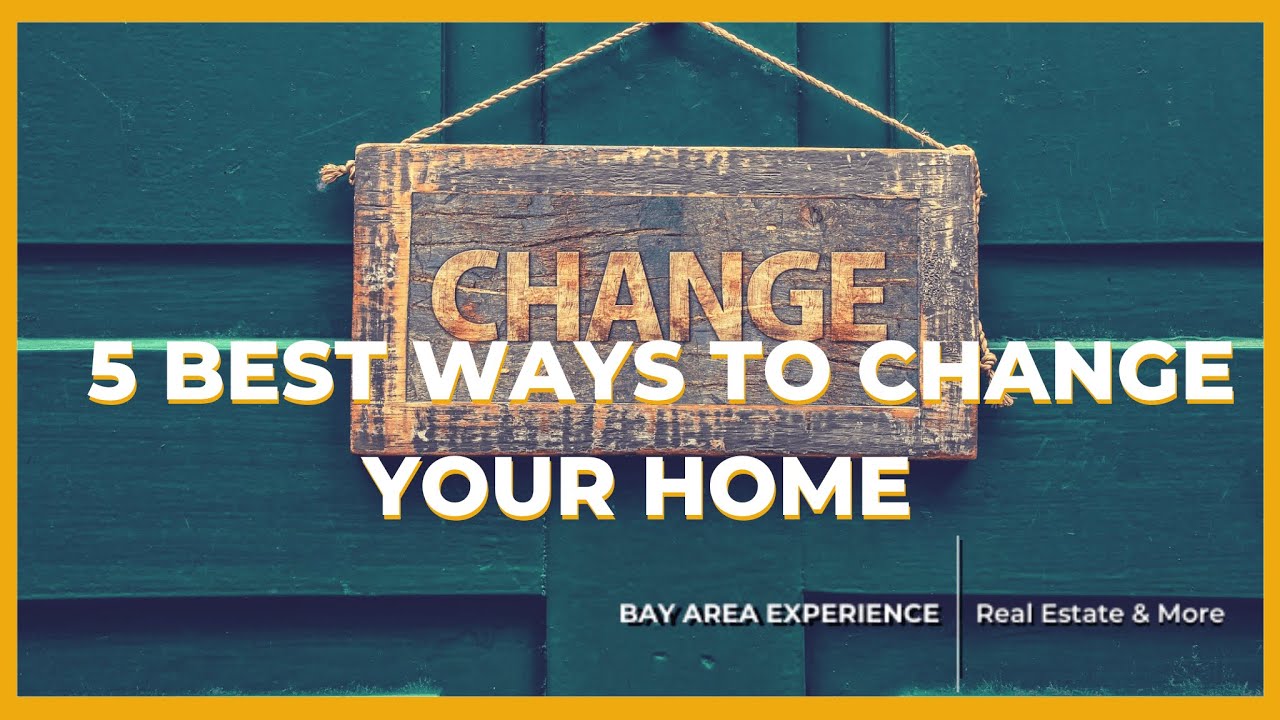 5 Best Ways To Change Your Home - Bay Area Living - YouTube