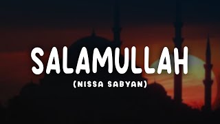 SALAMULLAH - NISSA SABYAN (LIRIK ARAB, LATIN & TERJEMAHAN)