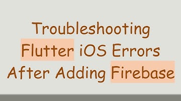 Troubleshooting Flutter iOS Errors After Adding Firebase
