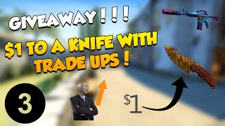 $1 TO A KNIFE CS:GO, WITH TRADE UPS #3 | GIVEAWAY VIDEO!