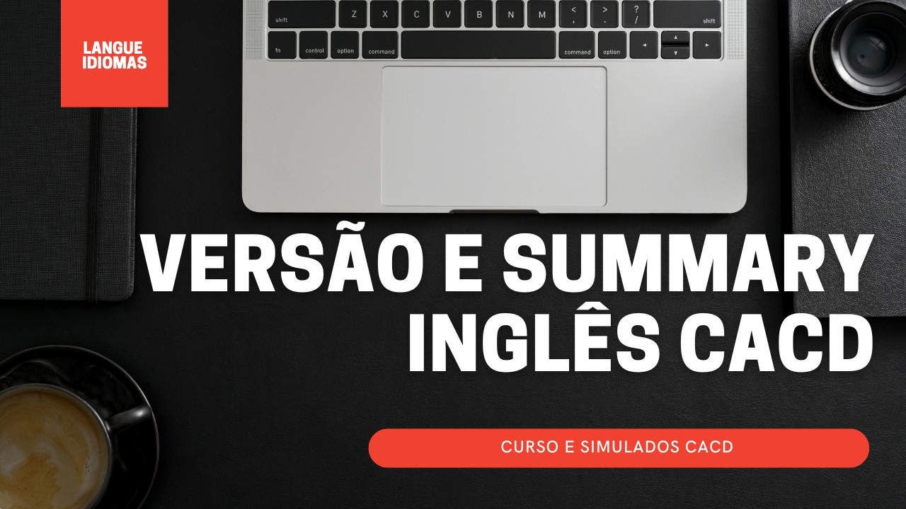 Inglês CACD - Como fazer versão e summary?