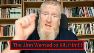 The Jinn Wanted To Kill Him