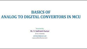 Basics of Analog to Digital Convertors in MCUs