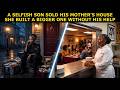 A Selfish Son Sold His Mother's House — She Built a Bigger One Without His Help