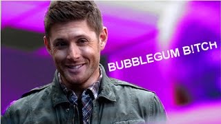 Dean Winchester || Bubblegum B!tch