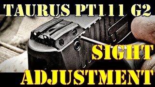 Taurus PT111 G2 Sight Adjustments:  How To Video!!