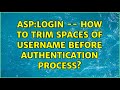 asp:Login -- How to trim spaces of UserName before authentication process?