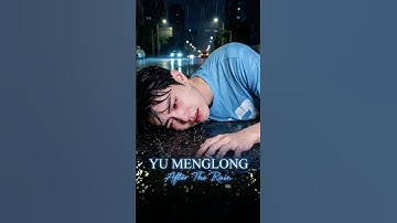 After The Rain ☔️ Yu Menglong’s Untold Story That Broke our Hearts 💔 #yumenlong #alanyu #alanyumeng