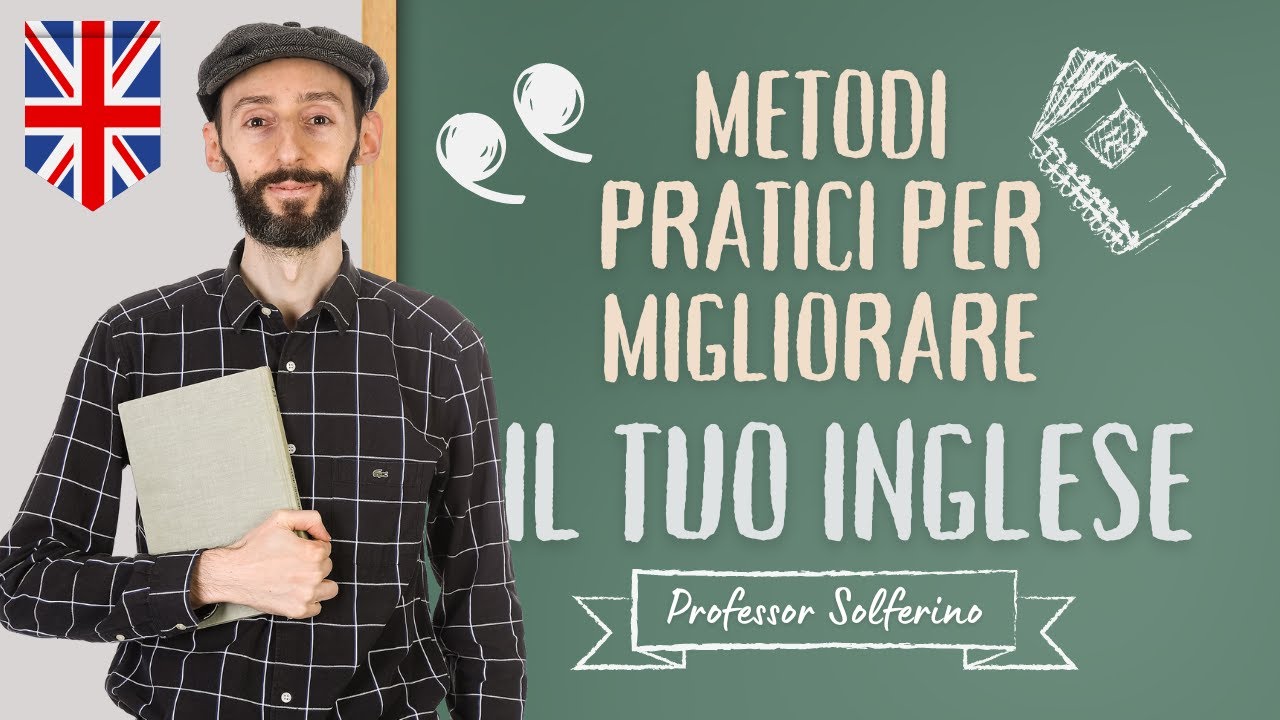 Metodi pratici per migliorare l’inglese! *FUNZIONANO* - Professor Solferino