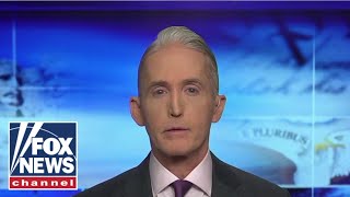 Trey Gowdy slams prosecutors who refuse to enforce the law