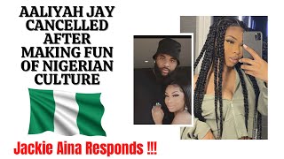 AALIYAH JAY CANCELLED FOR MAKING FUN OF NIGERIAN CULTURE 🇳🇬 JACKIE AINA RESPONDS !!!! Update