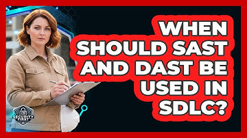When Should SAST And DAST Be Used In SDLC?