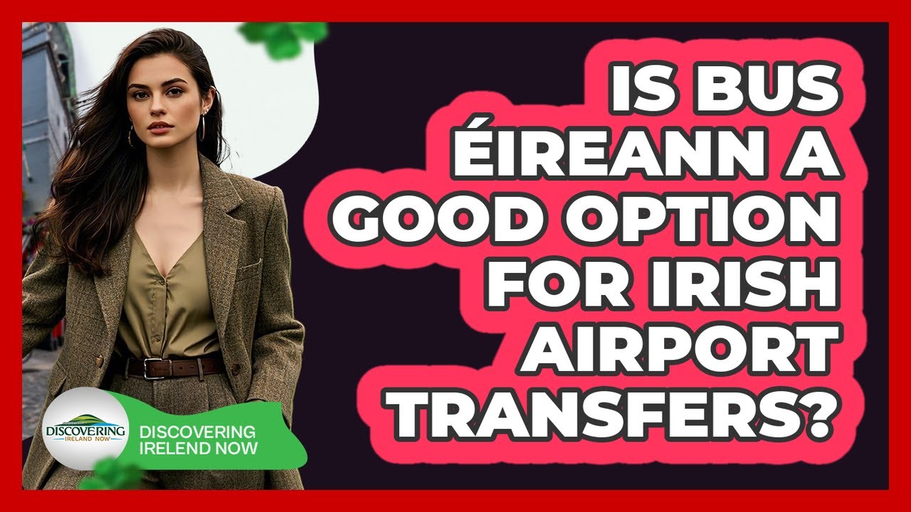 Is Bus Éireann A Good Option For Irish Airport Transfers? - Discovering Ireland Now
