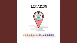 Tshepi P x Seekay x Dot Mega x Deestar - Location