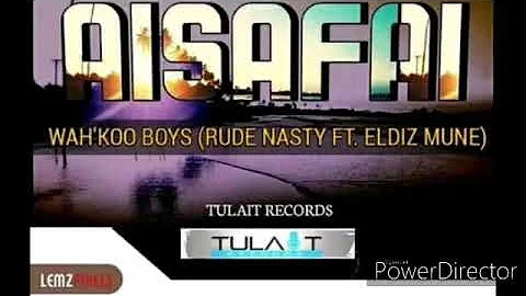 AISAFAI - Wah'Koo Boys (Rude Nasty ft.Eldiz Mune) [2020 PNG Musik]