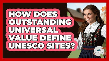How Does Outstanding Universal Value Define UNESCO Sites? - Unmapping Scandinavia