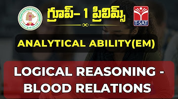 ANALYTICAL ABILITY : LOGICAL REASONING - BLOOD RELATIONS (EM) || TSPSC GROUP1 MAINS || T-SAT
