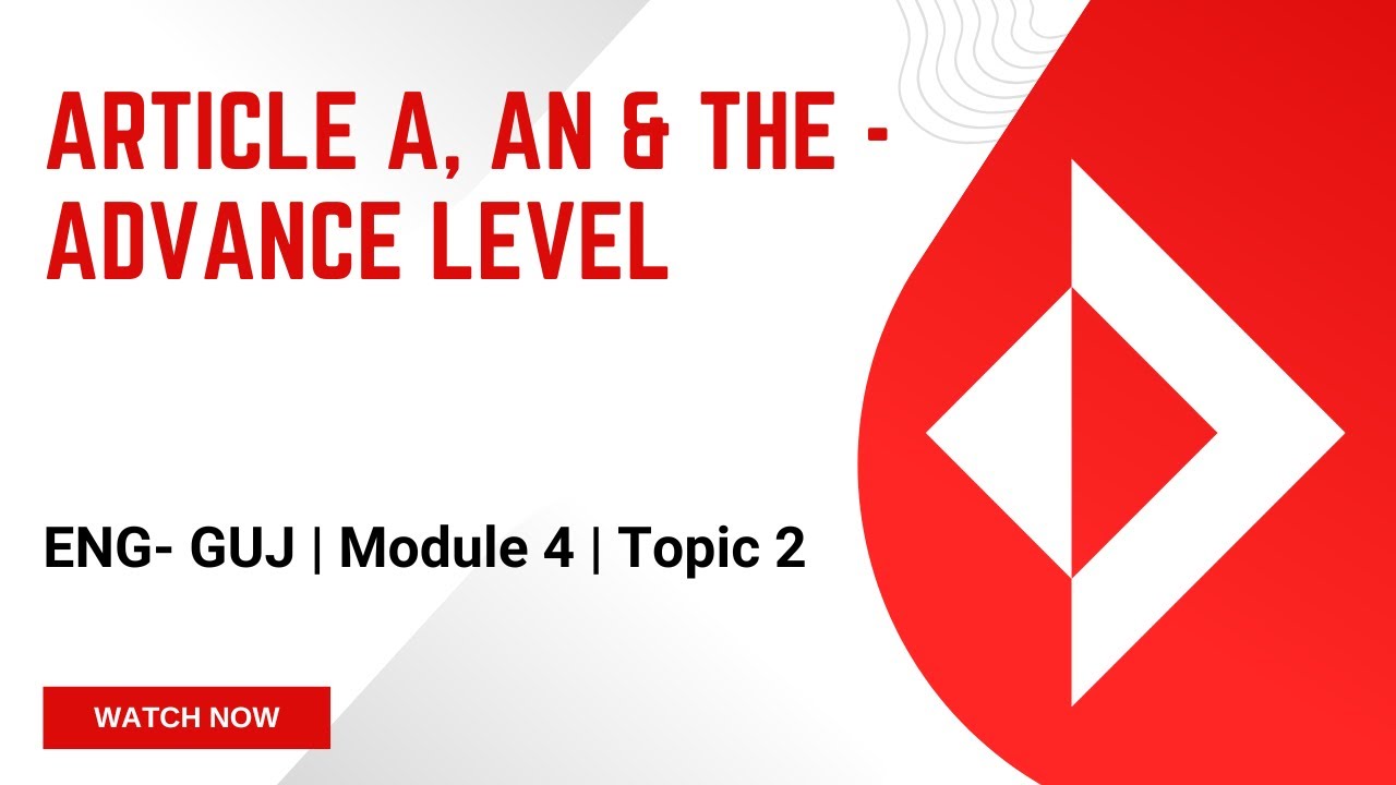 [GUJ-ENG-M4-T2] Article A, An & The - Advance  level