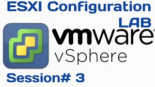 03 - ESXI Configuration and LAB Setup COMPLETE Walkthrough