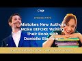 Mistakes New Authors Make BEFORE Writing Their Book with Daniella Blechner