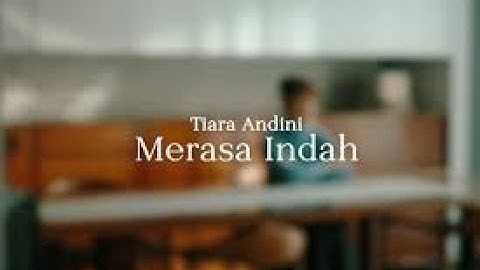 Tiara Andini - Merasa Indah (Lirik Lagu)