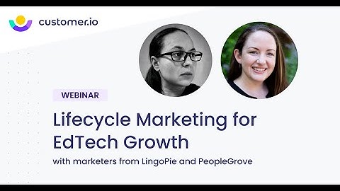 Lifecycle Marketing for EdTech Growth - Customer.io