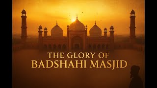 Badshahi Masjid Documentary | The Untold Glory of Mughal Architecture 🕌