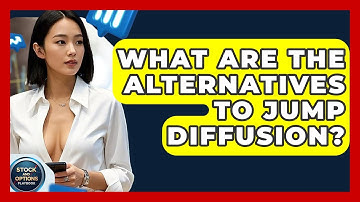 What Are The Alternatives To Jump Diffusion? - Stock and Options Playbook