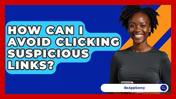 How Can I Avoid Clicking Suspicious Links? - Be App Savvy