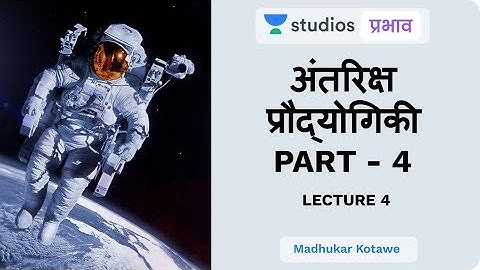L4: Space Technology (Part - 4) I Science & Technology (UPSC CSE - Hindi) I Madhukar Kotawe